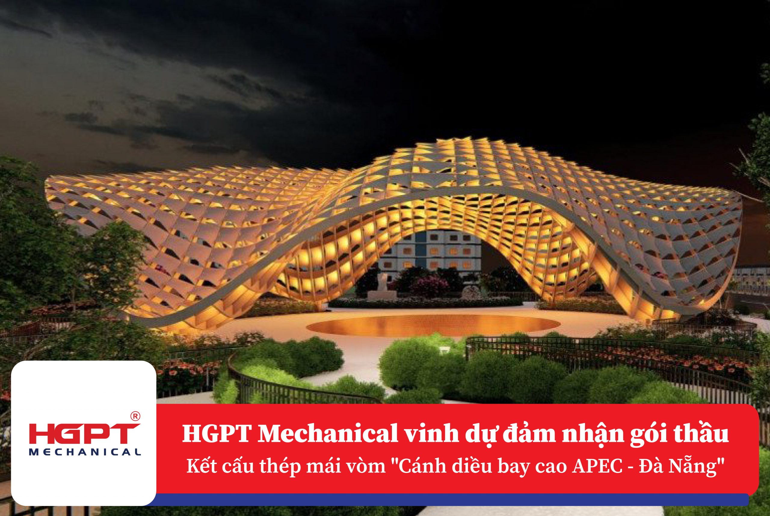 HGPT Steel vinh dự đảm nhận gói thầu Kết cấu thép mái vòm “Cánh diều bay cao APEC – Đà Nẵng”.